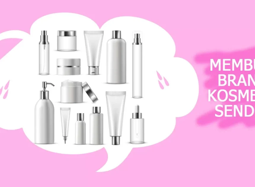 Rahasia Sukses Memulai Brand Kecantikan: Solusi Terbaik Lewat Maklon Kosmetik